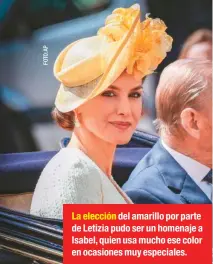  ??  ?? La elección del amarillo por parte de Letizia pudo ser un homenaje a Isabel, quien usa mucho ese color en ocasiones muy especiales.