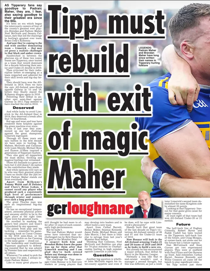  ?? ?? LEGENDS: Padraic Maher and Brendan Maher have long since written their names in Tipperary hurling folklore