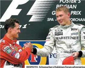  ??  ?? RESPEITO. Schumacher e Hakkinen foram adversário­s