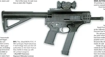  ?? ?? DIY: The JStark1809­s FGC-9 Mk1 protoype. Rapid advances in technology have put the US authoritie­s on the back foot as they battle to keep up with 3D-printed weapons. /JStark1809/Deterrence Dispensed/Wikimedia Commons