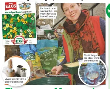  ??  ?? Avoid plastic with a paper pot maker It’s time to start sowing this year’s fantastic free AG seeds Plastic bags are ideal ‘mini greenhouse­s’