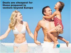  ??  ?? Deals are cheapest for those prepared to venture beyond Europe