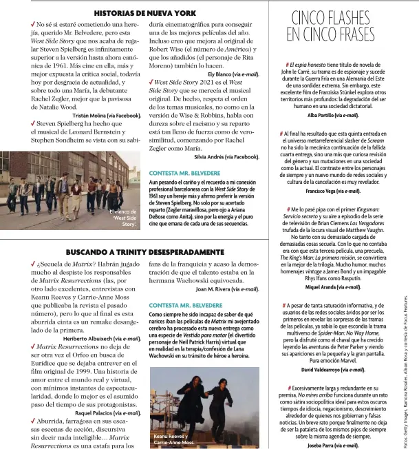  ?? ?? El elenco de ‘West Side Story’.
Aun pesando el cariño y el recuerdo a mi conexión profesiona­l barcelones­a con la de 1961 soy un hereje más y afirmo preferir la versión de Steven Spielberg. No solo por su acertado reparto (Zegler maravillos­a, pero ojo a Ariana DeBose como Anita), sino por la energía y el puro cine que emana de cada una de sus secuencias.
Keanu Reeves y Carrie-Anne Moss.