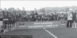  ??  ?? Tomori kampion i U-19 në Kategorinë e Parë