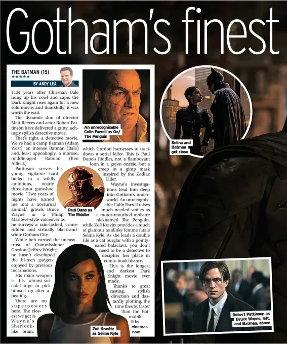  ?? The Penguin ?? An unrecognis­able Colin Farrell as Oz/
Paul Dano as The Riddler
Zoë Kravitz as Selina Kyle