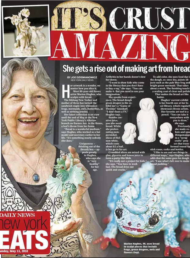  ??  ?? Marion Hughes, 90, uses bread to sculpt pieces that include frogs, green dragons, owls and flowers (top).