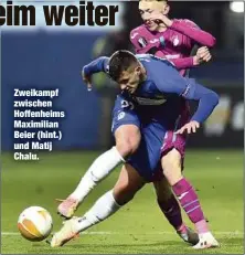  ??  ?? Zweikampf zwischen Hoffenheim­s Maximilian Beier (hint.) und Matij Chalu.