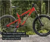  ??  ?? The Sled is a good shape but the suspension needs tweaking to get the best from it