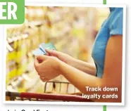  ??  ?? Track down loyalty cards