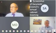  ??  ?? ■ Screenshot of Gwynedd Council’s virtual cabinet meeting