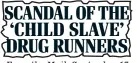  ??  ?? SCANDAL OF THE ‘CHILD SLAVE’ DRUG RUNNERS From the Mail, September 17