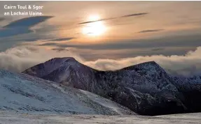  ??  ?? Cairn Toul & Sgor an Lochain Uaine.