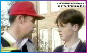  ??  ?? Ant and Dec found fame on Byker Grove aged 14