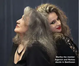  ??  ?? Martha the mentor: Argerich and Ntokou dazzle in Beethoven