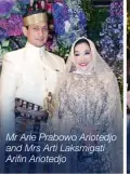  ??  ?? Mr Arie Prabowo Ariotedjo and Mrs Arti Laksmigati Arifin Ariotedjo