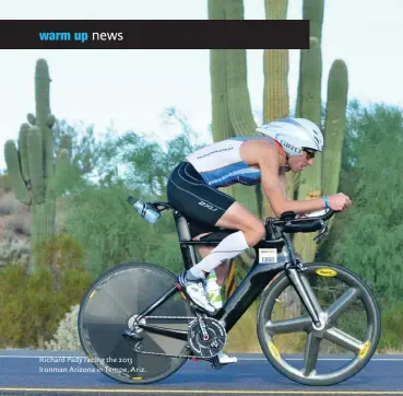  ??  ?? Richard Pady racing the 2013 Ironman Arizona in Tempe, Ariz.