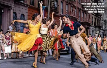  ?? ?? West Side Story will be shown at Ashbourne Community Cinema later this month