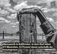  ??  ?? Allenswort­h in Kalifornie­n. In dem Dorf leben 471 Menschen, 54 Prozent davon unterhalb der Armutsgren­ze.