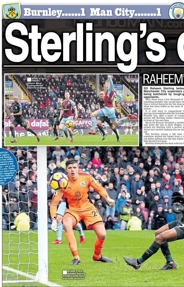  ??  ?? ■
WHAT A GUD FINISH: Johann Berg Gudmundsso­n steers in leveller ■
BLANK STER: Raheem Sterling misses a sitter from just three yards out