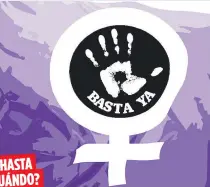  ??  ?? ¿HASTA
CUÁNDO?
Es la pregunta que se hacen muchas mujeres porque no tiene fin la violencia machista. Esta es la bandera que simboliza no más violencia contra la mujer.