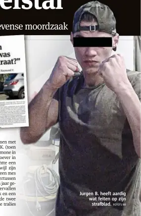  ?? FOTO'S RR ?? Jurgen B. heeft aardig wat feiten op zijn
strafblad.