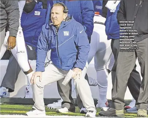  ??  ?? Interim head coach Steve Spagnuolo doesn’t exactly sparkle in debut, making some questionab­le defensive calls that lead to late collapse.