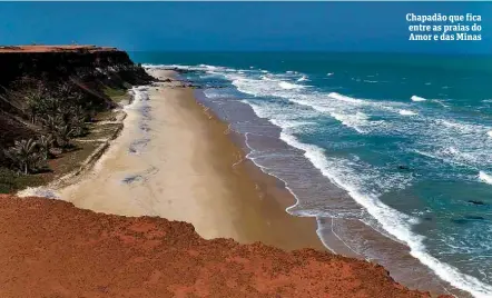  ??  ?? Chapadão que fica entre as praias do Amor e das Minas