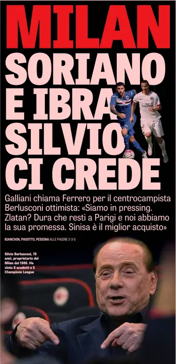  ??  ?? Silvio Berlusconi, 78 anni, proprietar­io del Milan dal 1986. Ha vinto 8 scudetti e 5 Champions League