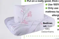  ??  ?? Bedlinen set, from £80, Debenhams