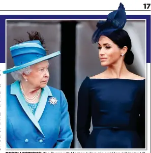  ??  ?? RECOLLECTI­ONS: The Queen with Meghan before she and Harry left for the US