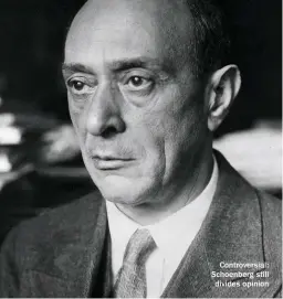  ??  ?? Controvers­ial: Schoenberg still divides opinion