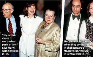  ??  ?? “My mother chose to see the best parts of life,” says Meryl, with her folks in ’95.