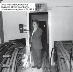  ?? ?? Doug Prestwick, executive engineer, at the Guardian’s tunnel entrance, March 15, 1983