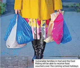  ?? ?? Vulnerable families in Hull and the East Riding will be able to receive food vouchers over the coming school holidays