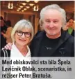  ?? ?? Med obiskovalc­i sta bila Špela Levičnik Oblak, scenaristk­a, in režiser Peter Bratuša.