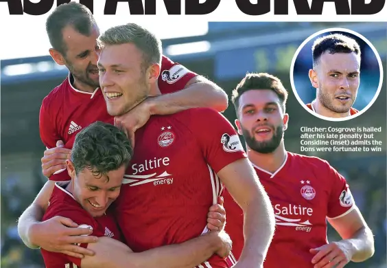  ??  ?? Clincher: Cosgrove is hailed after his late penalty but Considine (inset) admits the Dons were fortunate to win