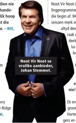  ??  ?? Noot Vir Noot se vrolike aanbieder, Johan Stemmet.