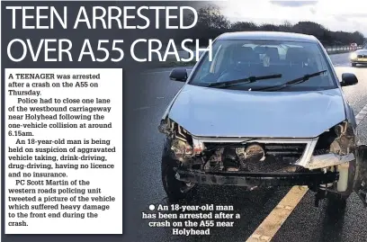  ??  ?? An 18-year-old man has been arrested after a crash on the A55 near Holyhead