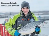  ??  ?? Cameron Tallach with a Loch Ewe fish