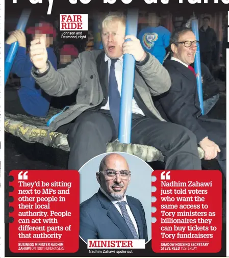  ??  ?? FAIR RIDE Johnson and Desmond, right
Nadhim Zahawi spoke out MINISTER