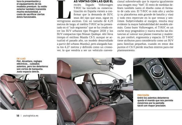  ??  ?? DE LUJO Piel, Alcantara, reglajes eléctricos... cuidados asientos, pero los delanteros son cortos de banqueta. Justo espacio detrás. PRECISIÓN Entre los asientos delanteros queda el mando que nos permite movernos por la pantalla táctil con mayor...