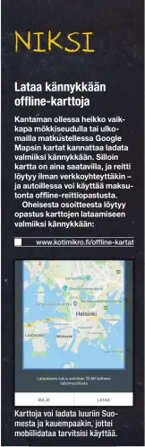  ??  ?? Karttoja voi ladata luuriin Suomesta ja kauempaaki­n, jottei mobiilidat­aa tarvitsisi käyttää.