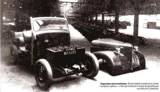  ??  ?? Segundas oportunida­des. David también transformó coches —propios y ajenos— a los que sustituía el motor de gasolina por uno eléctrico y baterías.