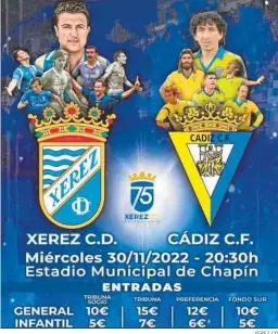  ?? XEREZ CD ?? Cartel del partido entre el Xerez CD y el Cádiz.