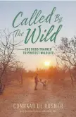  ?? Graham Spence and Elaine Bell. ?? Called by the Wild: The Dogs Trained to Protect Wildlife by Conraad de Rosner with