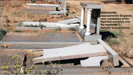 ??  ?? DESECRATED: Approximat­ely 50 graves were vandalised at the West End cemetery over the weekend.Pictures: Soraya Crowie