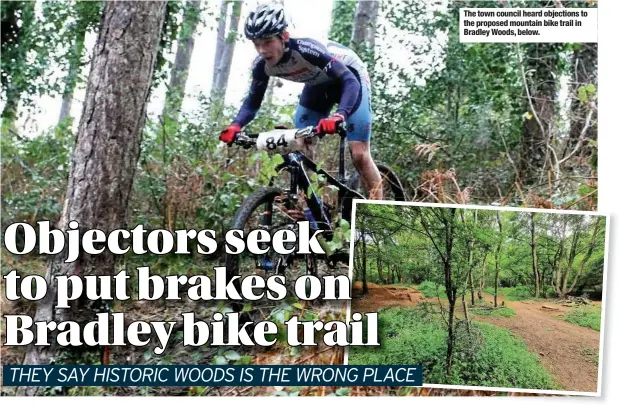  ??  ?? The town council heard objections to the proposed mountain bike trail in Bradley Woods, below.