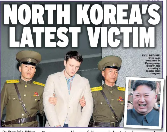  ?? Pictures: REUTERS; GETTY ?? EVIL REGIME: Otto was detained in Pyongyang; Below, the country’s leader Kim Jong-un