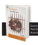  ??  ?? GOLPES PERE CECERVANTE­S ALREVÉS, ALREVÉS 190 PP., 18 €