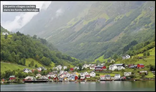  ??  ?? De petits villages cachés dans les fjords, en Norvège.